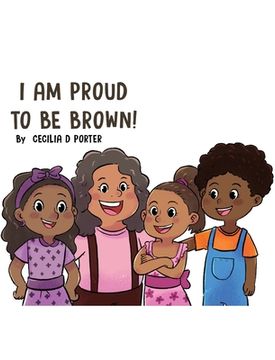 portada I Am Proud to Be Brown! (en Inglés)