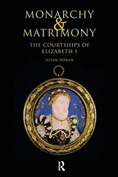 portada Monarchy and Matrimony: The Courtships of Elizabeth i (en Inglés)