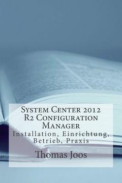portada System Center 2012 R2 Configuration Manager: Installation, Einrichtung, Betrieb, Praxis (en Alemán)