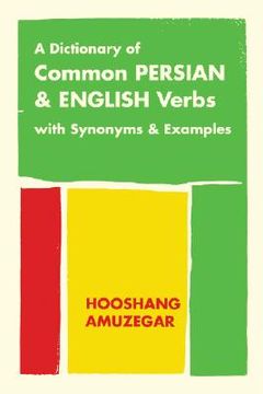 portada a dictionary of common persian & english verbs: with persian synonyms & examples (en Inglés)