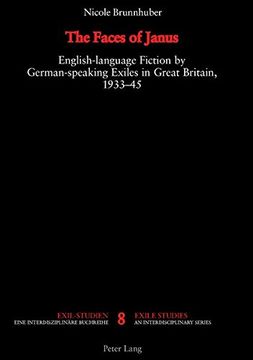 portada The Faces of Janus: English-Language Fiction by German-Speaking Exiles in Great Britain, 1933-1945: 8 (Exilstudien (en Inglés)