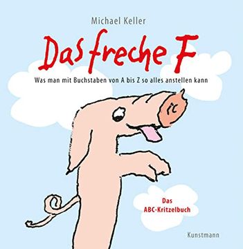 portada Das Freche f: Was man mit Buchstaben von a bis z so Alles Anstellen Kann (en Alemán)