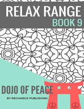 portada Adult Colouring Book: Doodle Pad - Relax Range Book 9: Stress Relief Adult Colouring Book - Dojo of Peace! (in English)