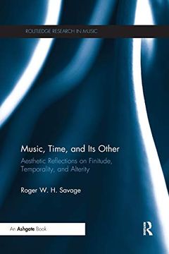portada Music, Time, and its Other: Aesthetic Reflections on Finitude, Temporality, and Alterity (Routledge Research in Music) 