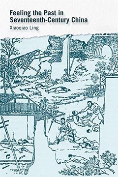 portada Feeling the Past in Seventeenth-Century China (Harvard-Yenching Institute Monograph Series) (en Inglés)