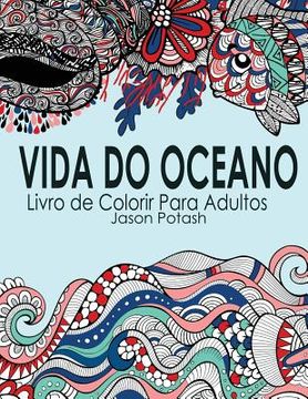 portada Vida Do Oceano Livro de Colorir Para Adultos (en Portugués)