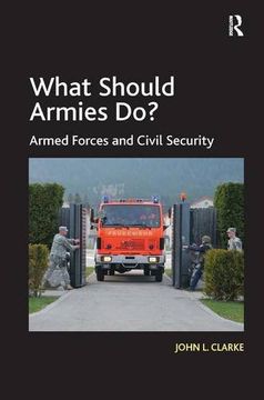 portada What Should Armies Do? Armed Forces and Civil Security (in English)