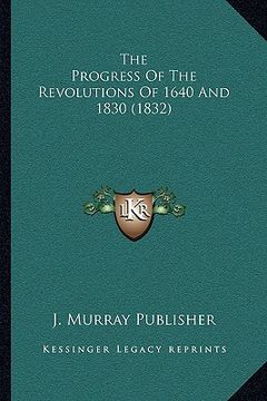 portada the progress of the revolutions of 1640 and 1830 (1832) (en Inglés)