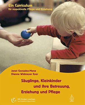 portada Säuglinge, Kleinkinder und Ihre Betreuung, Erziehung und Pflege: Curriculum für Respektvolle Pflege (en Alemán)