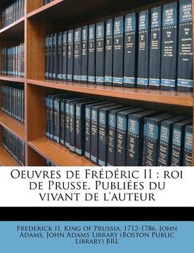 portada Oeuvres de Frédéric II: roi de Prusse. Publiées du vivant de l'auteur (en Francés)