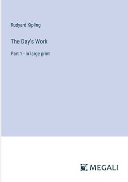 portada The Day's Work: Part 1 - in large print (en Inglés)
