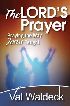 portada The Lord's Prayer: Praying the Way Jesus Taught (in English)
