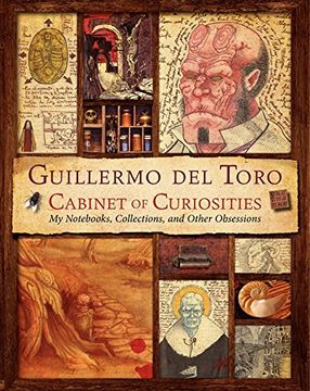 portada Guillermo del Toro Cabinet of Curiosities: My Nots, Collections, and Other Obsessions 