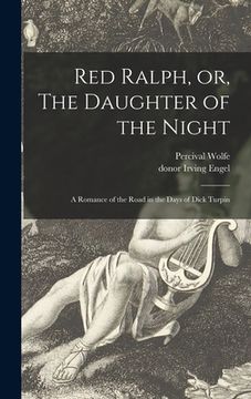 portada Red Ralph, or, The Daughter of the Night: a Romance of the Road in the Days of Dick Turpin (en Inglés)