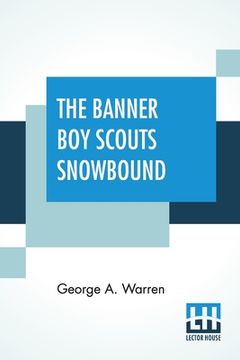 portada The Banner Boy Scouts Snowbound: Or A Tour On Skates And Iceboats (en Inglés)