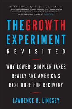 portada the growth experiment revisited: why lower, simpler taxes really are america's best hope for recovery (en Inglés)