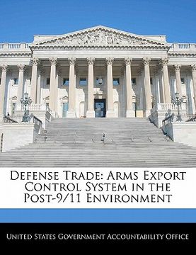 portada defense trade: arms export control system in the post-9/11 environment (en Inglés)