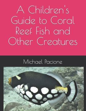 A Children's Guide to Coral Reef Fish and Other Creatures (en Inglés)