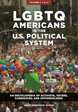 portada LGBTQ Americans in the U.S. Political System: An Encyclopedia of Activists, Voters, Candidates, and Officeholders [2 Volumes] (en Inglés)