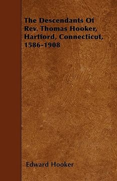portada the descendants of rev. thomas hooker, hartford, connecticut, 1586-1908 (en Inglés)