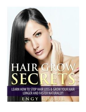 portada Hair Grow Secrets - Third Edition: Secrets to stop hair loss, regrow your hair and grow long hair faster naturally.