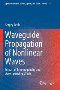 portada Waveguide Propagation of Nonlinear Waves: Impact of Inhomogeneity and Accompanying Effects (en Inglés)