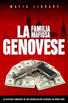 portada La Familia Mafiosa Genovese: La Historia Completa de la Organización Criminal de Nueva York (in Spanish)