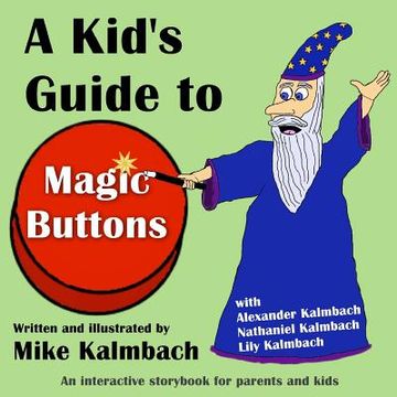 portada A Kid's Guide to Magic Buttons: An interactive storybook for parents and kids (in English)