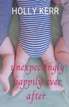 portada Unexpectingly Happily Ever After: A lovable, laughable, girls night out, mom-lit romantic comedy (en Inglés)