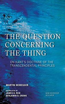 portada Question Concerning the Thing: On Kant's Doctrine of the Transcendental Principles (New Heidegger Research) (in English)