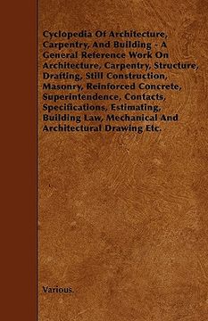 portada cyclopedia of architecture, carpentry, and building - a general reference work on architecture, carpentry, structure, drafting, still construction, ma (in English)