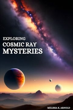 portada Exploring Cosmic Ray Mysteries (en Inglés)