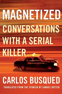 portada Magnetized: Conversations With a Serial Killer (in English)