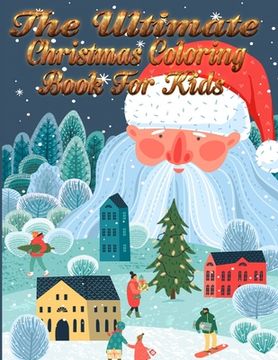portada The Ultimate Christmas Coloring Book for Kids: Best Coloring Book for Adults Featuring Beautiful Winter flowers, mandala pattern, unicorn Festive Orna (en Inglés)