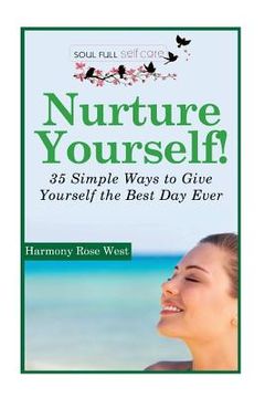 portada Nurture Yourself!: 35 Simple Ways to Give Yourself the Best Day Ever! (en Inglés)