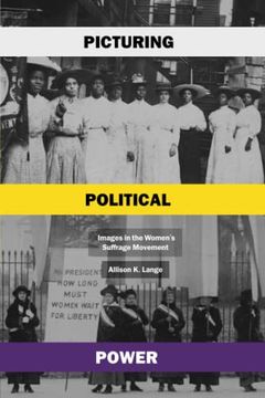 portada Picturing Political Power: Images in the Women’S Suffrage Movement (en Inglés)