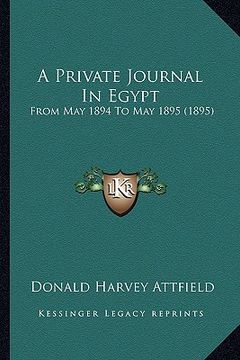 portada a private journal in egypt: from may 1894 to may 1895 (1895) (en Inglés)