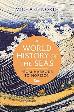 portada A World History of the Seas: From Harbour to Horizon (en Inglés)