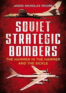 portada Soviet Strategic Bombers: The Hammer in the Hammer and the Sickle (en Inglés)