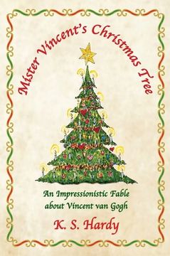 portada Mister Vincent's Christmas Tree: An Impressionistic Fable About Vincent van Gogh (en Inglés)