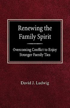 portada renewing the family spirit overcoming conflict to enjoy stronger family ties (en Inglés)