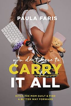 portada You Don'T Have to Carry it All: Ditch the mom Guilt and Find a Better way Forward 