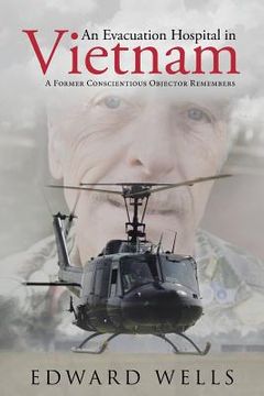 portada An Evacuation Hospital in Vietnam: A Former Conscientious Objector Remembers (en Inglés)