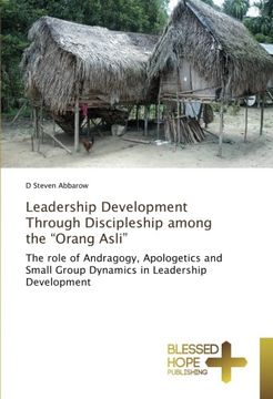 portada Leadership Development Through Discipleship among the "Orang Asli": The role of Andragogy, Apologetics and Small Group Dynamics in Leadership Development