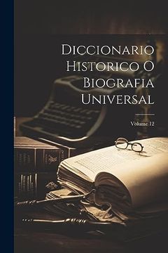 portada Diccionario Historico o Biografia Universal; Volume 12