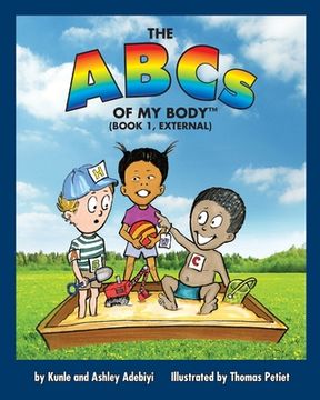 portada THE ABCs OF MY BODY (TM) (BOOK 1, EXTERNAL) (en Inglés)