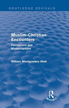 portada Muslim-Christian Encounters (Routledge Revivals): Perceptions and Misperceptions (en Inglés)