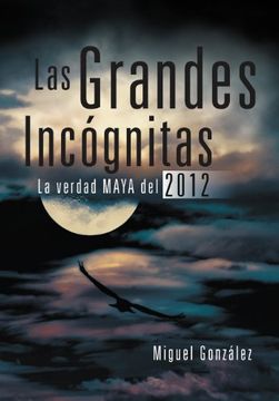 portada Las Grandes Incognitas: La Verdad Maya del 2012