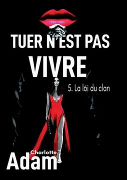 portada Tuer n'est pas vivre 5: 5. La loi du clan (in French)