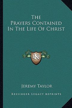 portada the prayers contained in the life of christ (in English)